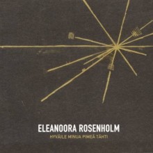Eleanoora Rosenholm – Hyväile minua pimeä tähti
