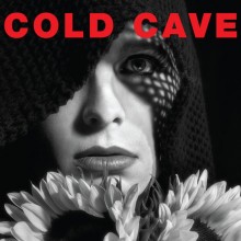 Cold Cave – Cherish the Light Years