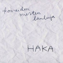 Haka – Komeiden miesten lauluja