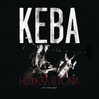 Keba – Herkkää betonia: koko uran go-go