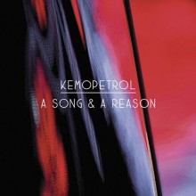 Kemopetrol – A Song & A Reason