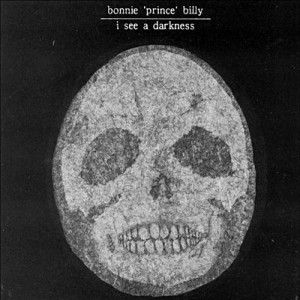 #18 Bonnie ”Prince” Billy – I See a Darkness