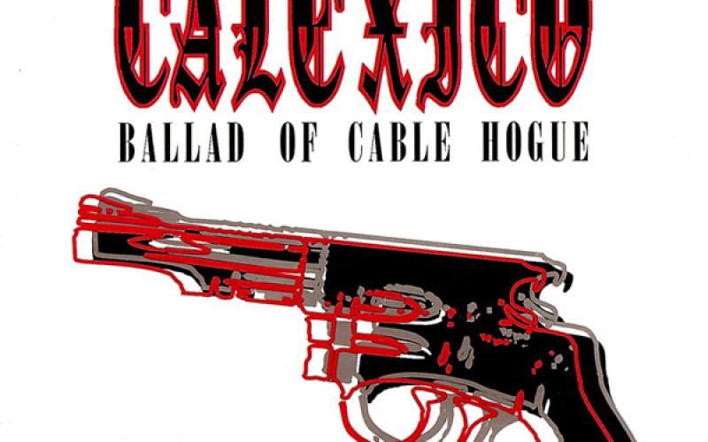 #30 Calexico – Ballad of Cable Hogue