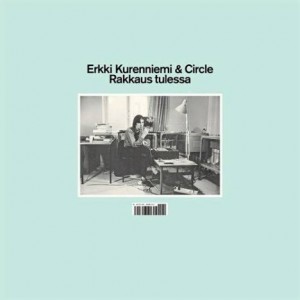 Erkki Kurenniemi & Circle – Rakkaus tulessa