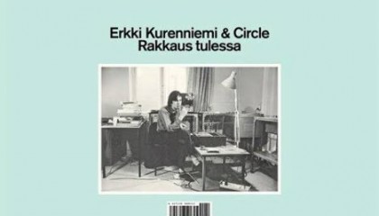 Erkki Kurenniemi & Circle – Rakkaus tulessa