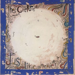 #7 The Cure – Just Like Heaven