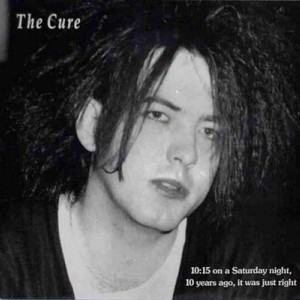 #12 The Cure – 10:15 Saturday Night
