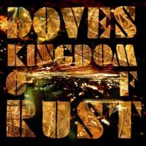 #79 Doves – Kingdom of Rust (2009)