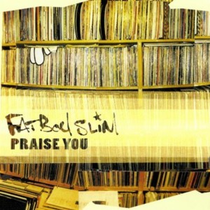 #12 Fatboy Slim – Praise You