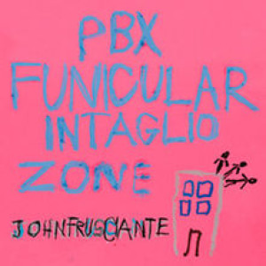 John Frusciante – PBX  Funicular Intaglio Zone