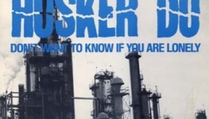 #9 Hüsker Dü – Don’t Want to Know If You Are Lonely