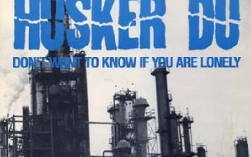 #9 Hüsker Dü – Don't Want to Know If You Are Lonely