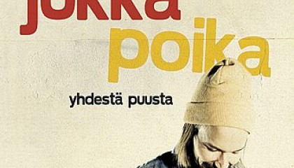 Jukka Poika – Yhdestä puusta