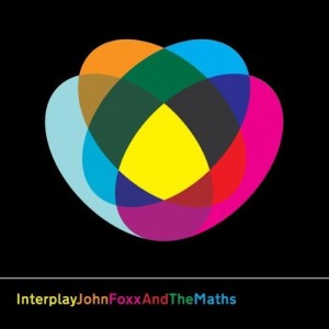 John Foxx & the Maths – Interplay