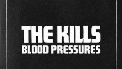 The Kills – Blood Pressures