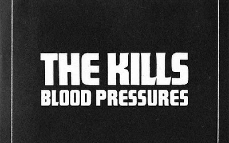 The Kills – Blood Pressures
