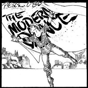 #12 Pere Ubu – The Modern Dance