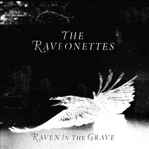 The Raveonettes – Raven in the Grave