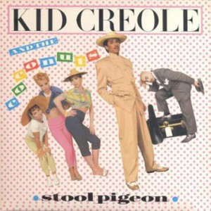 #30 Kid Creole & The Coconuts – Stool Pigeon