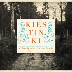 Pekka Kuusisto & Paula Vesala – Kiestinki