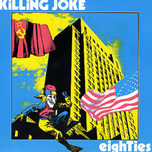 #25 Killing Joke – Eighties
