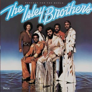 #24 The Isley Brothers – Harvest for the World