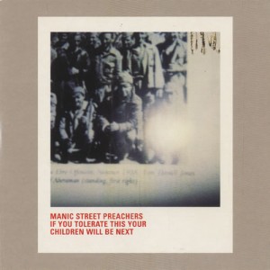 #16 Manic Street Preachers – If You Tolerate This Your Children Will Be Next