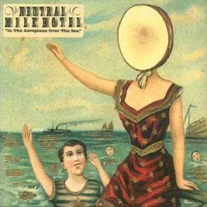 #13 Neutral Milk Hotel – In the Aeroplane Over the Sea