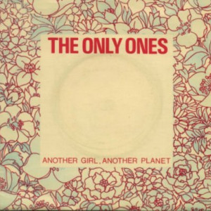 #30 The Only Ones – Another Girl, Another Planet