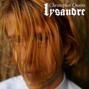 Christopher Owens – Lysandre