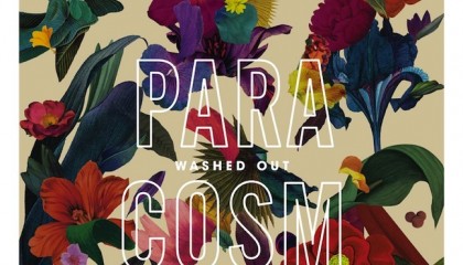 Washed Out – Paracosm