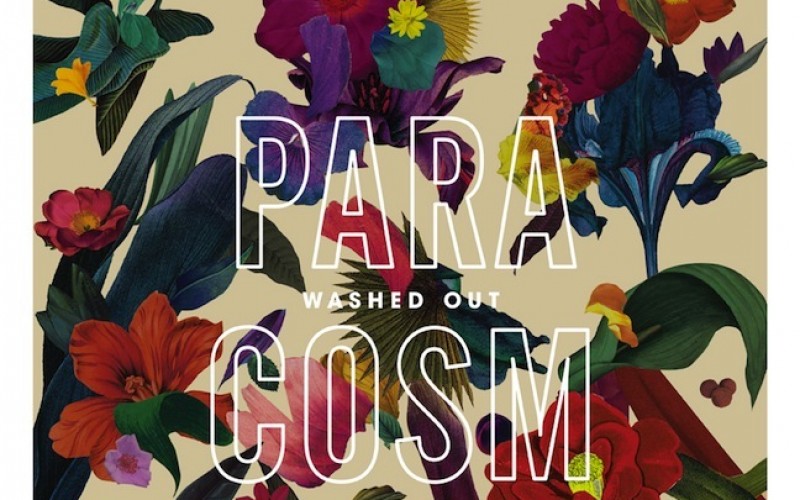 Washed Out – Paracosm