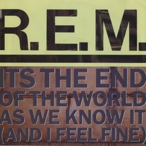 #18 R.E.M. – It's the End of the World as We Know It (And I Feel Fine)