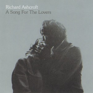 #27 Richard Ashcroft – A Song for the Lovers