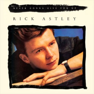 #21 Rick Astley – Never Gonna Give You Up