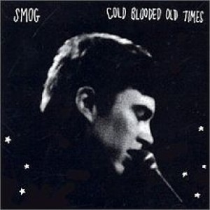 #24 Smog – Cold Blooded Old Times