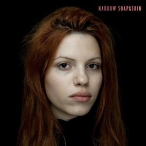 Soap&Skin – Narrow