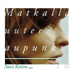 Suvi Koivu – Matkalla uuteen kaupunkiin
