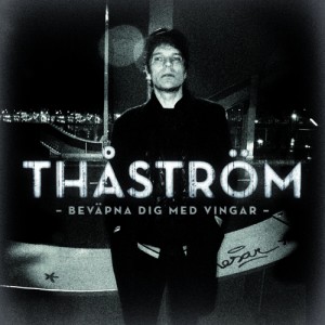 Thåström – Beväpna dig med vingar