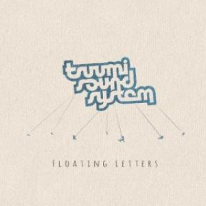Tsuumi Sound System – Floating Letters